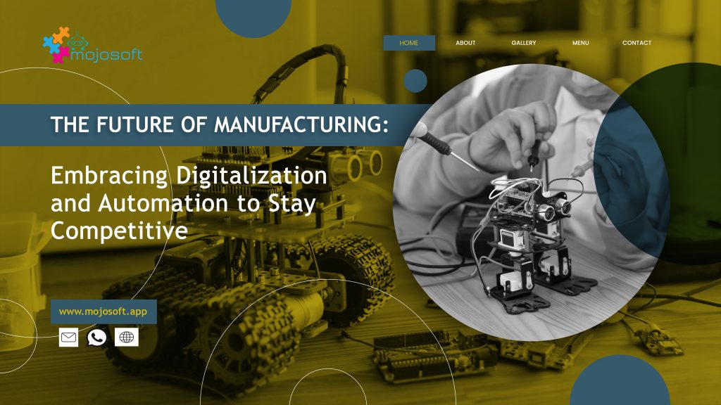 The Future of Manufacturing: Embracing Digitalization and Automation to Stay Competitive