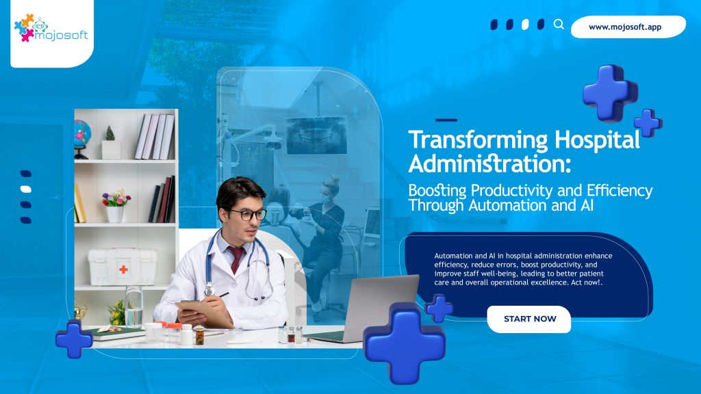 Transforming Hospital Administration: Boosting Productivity and Efficiency Through Automation and AI