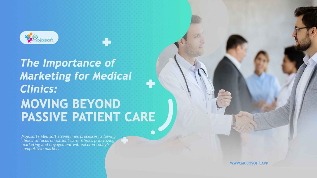 The Importance of Marketing for Medical Clinics: Moving Beyond Passive Patient Care