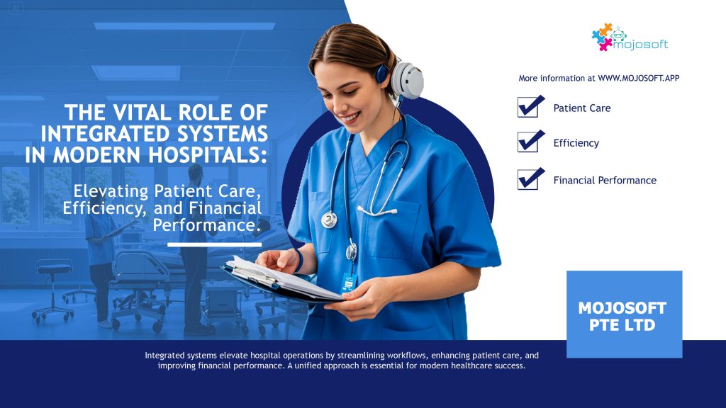 The Vital Role of Integrated Systems in Modern Hospitals: Elevating Patient Care, Efficiency, and Financial Performance.