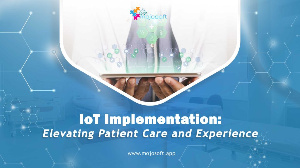 IoT Implementation: Elevating Patient Care and Experience