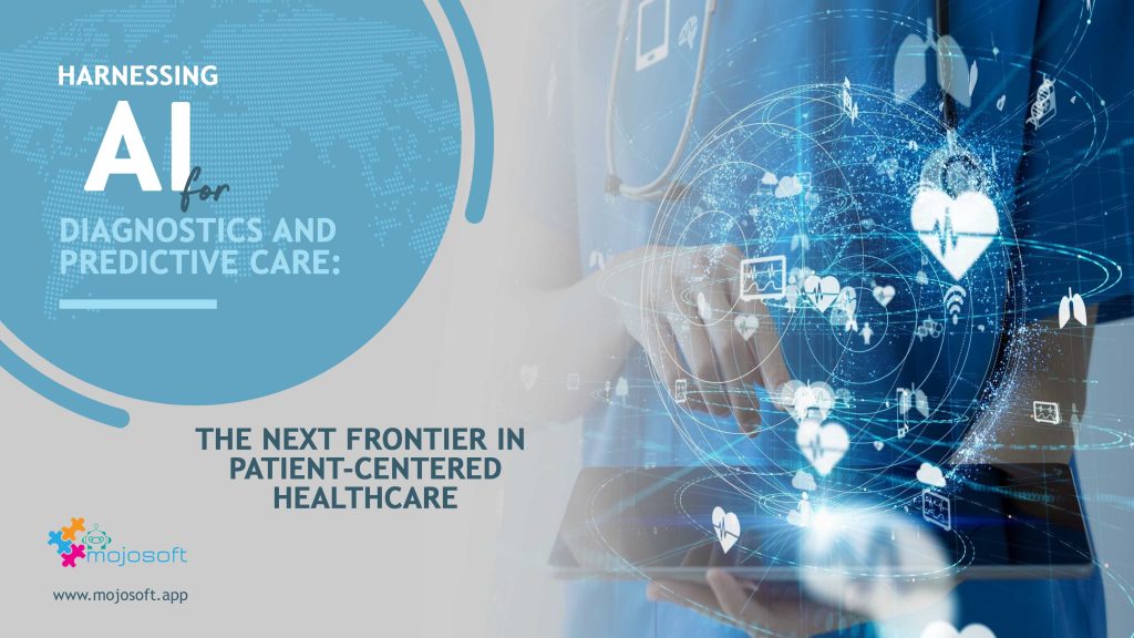 Harnessing AI for Diagnostics and Predictive Care: The Next Frontier in Patient-Centered Healthcare