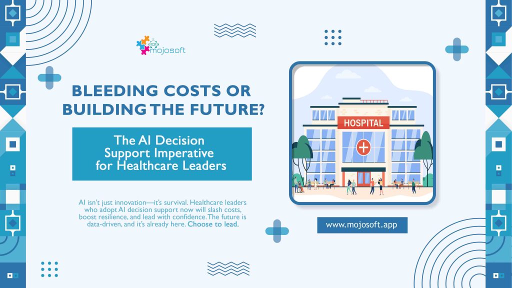 Bleeding Costs or Building the Future? The AI Decision Support Imperative for Healthcare Leaders