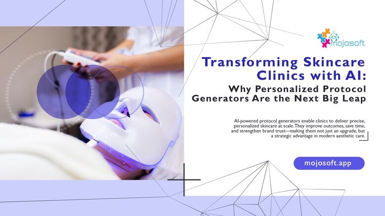 Transforming Skincare Clinics with AI: Why Personalized Protocol Generators Are the Next Big Leap