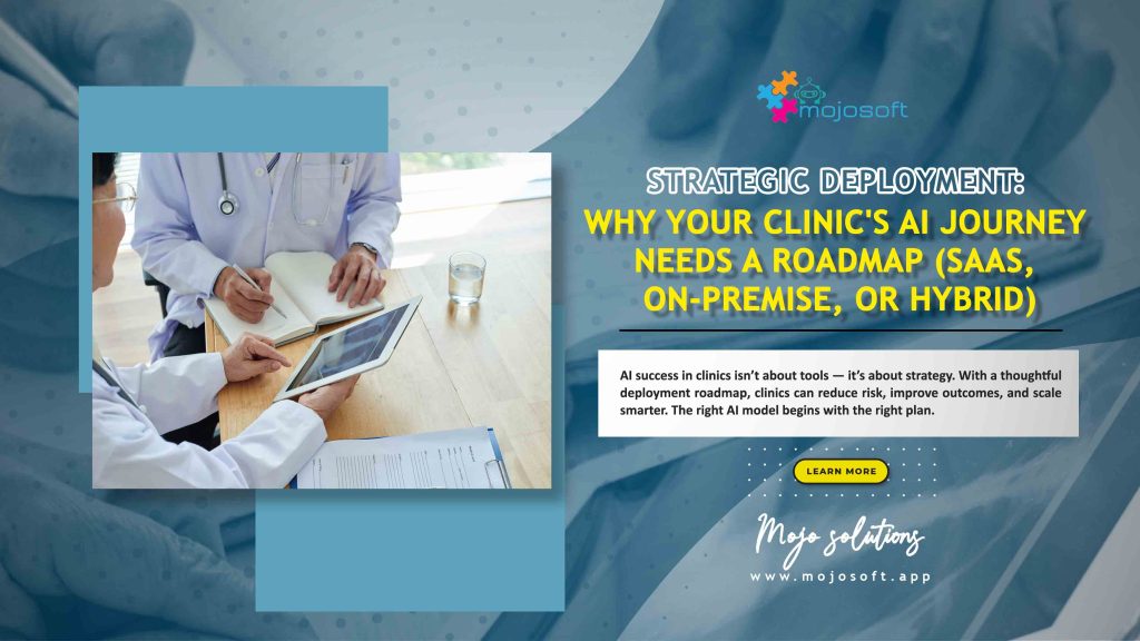 Strategic Deployment: Why Your Clinic’s AI Journey Needs a Roadmap (SaaS, On-Premise, or Hybrid)